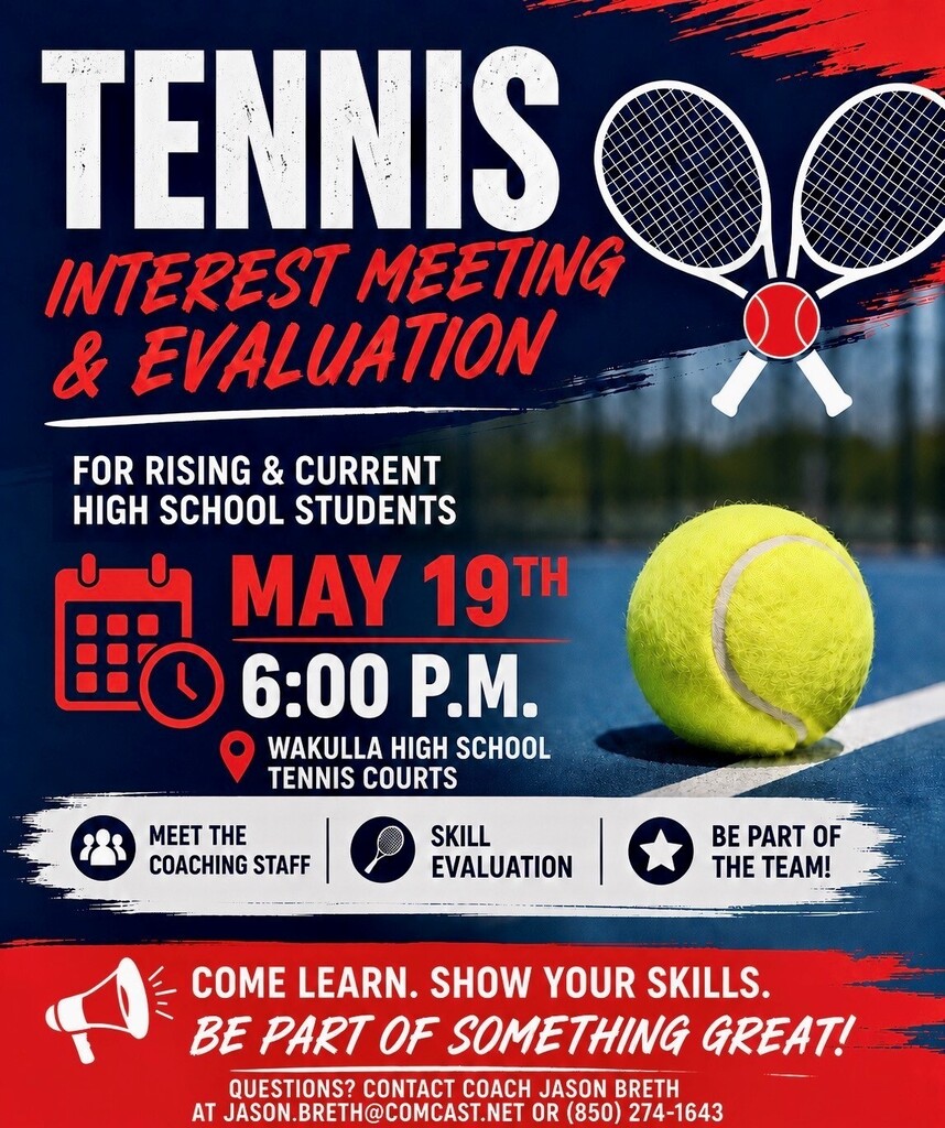 If you are interested in playing boys or girls high school tennis next season? Join us for an interest meeting and evaluation on May 19, 2026, at 6:00 p.m. at the Wakulla High School tennis courts. Open to rising and current high school students. Come meet the coaches, learn about the program, and show your skills. We are building for next season now! If you have any questions, please contact Coach Jason Breth at 850-274-1643 or jason.breth@comcast.net or Coach Susan Shiver at susan.shiver@wcsb.us.