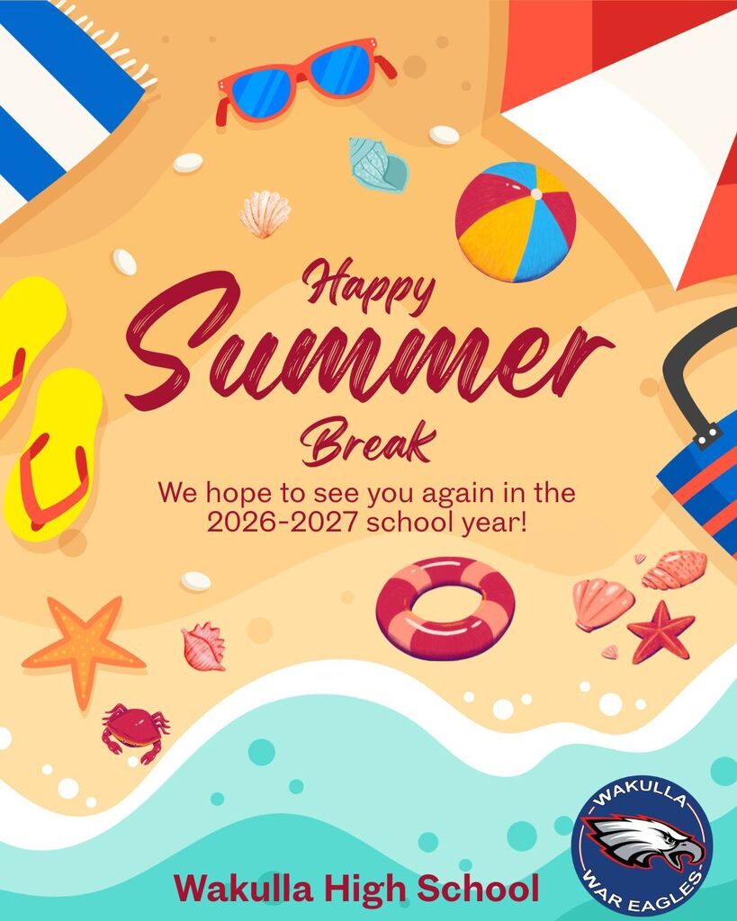 Wakulla High School wishes all students a happy summer break! We hope to see everyone again in the 2026-2027 school year! Content created by M. White