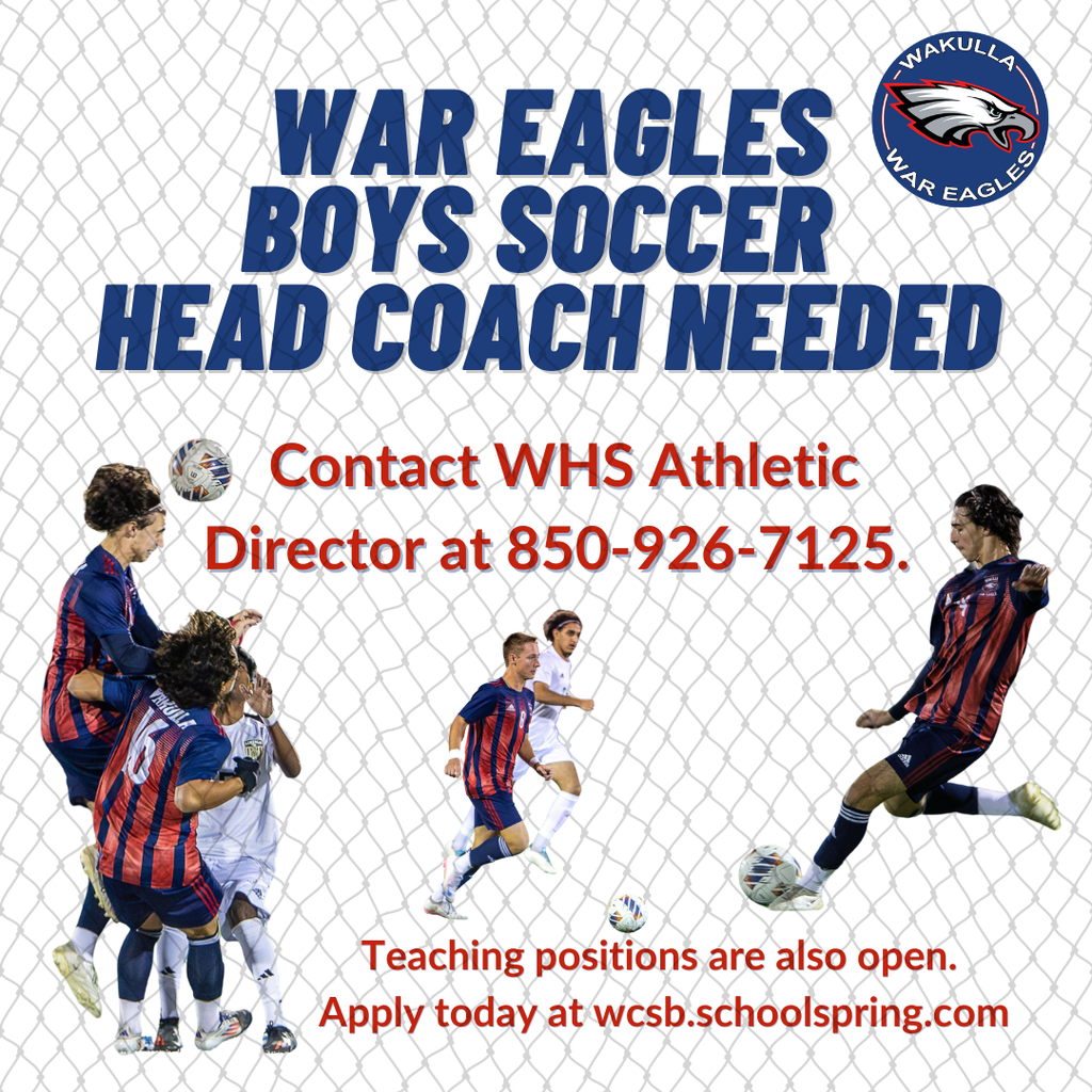 WHS is seeking a Head Boys Soccer Coach to lead our program into its next chapter.  Coming off a district championship season, Wakulla Boys Soccer has already built a strong foundation. Now, we are looking for the right coach to help our student-athletes continue growing, competing and reaching the next level.  For more information, please contact the Wakulla High School Athletic Director at 850-926-7125.  Apply today: https://wcsb.schoolspring.com/