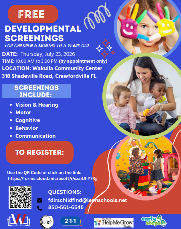 FDLRS Miccosukee, in collaboration with Wakulla County Schools and 211 Big Bend Help Me Grow, are pleased to host a free community screening event for children 6 months to 5 years old on Thursday, July 23rd from 10:00am to 3pm. Please see the attached flyer for additional information and how to register. Thank you in advance for sharing this information with your families. For questions, please email: fdlrschildfind@leonschools.net.