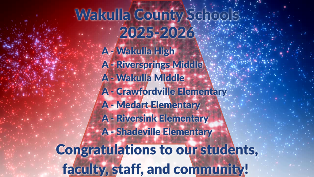 REd White and blue Fireworks and giltter: Today, the Florida Department of Education released school grades for the 2025–2026 school year, and every school in Wakulla County Schools earned an “A”! This achievement belongs to our students, teachers, staff, families, and community. A proud day for Wakulla County Schools — and a big reason to celebrate! 🎉