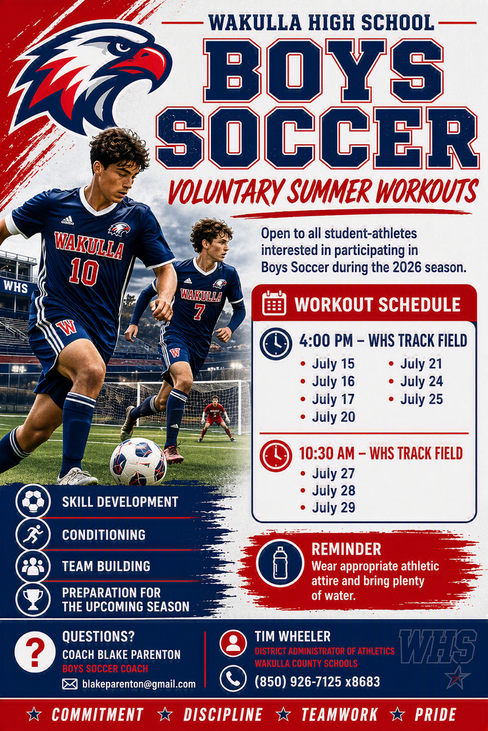 Wakulla High School Boys Soccer Voluntary Summer Workouts flyer. Workouts are open to all student-athletes interested in participating in Boys Soccer during the 2026 season. Sessions will be held at the WHS Track Field at 4:00 PM on July 15, 16, 17, 20, 21, 24 and 25, and at 10:30 AM on July 27, 28 and 29. Participants should wear appropriate athletic attire and bring plenty of water. Questions may be directed to Boys Soccer Coach Blake Parenton at blakeparenton@gmail.com or District Administrator of Athletics Tim Wheeler at 850-926-7125, extension 8683.