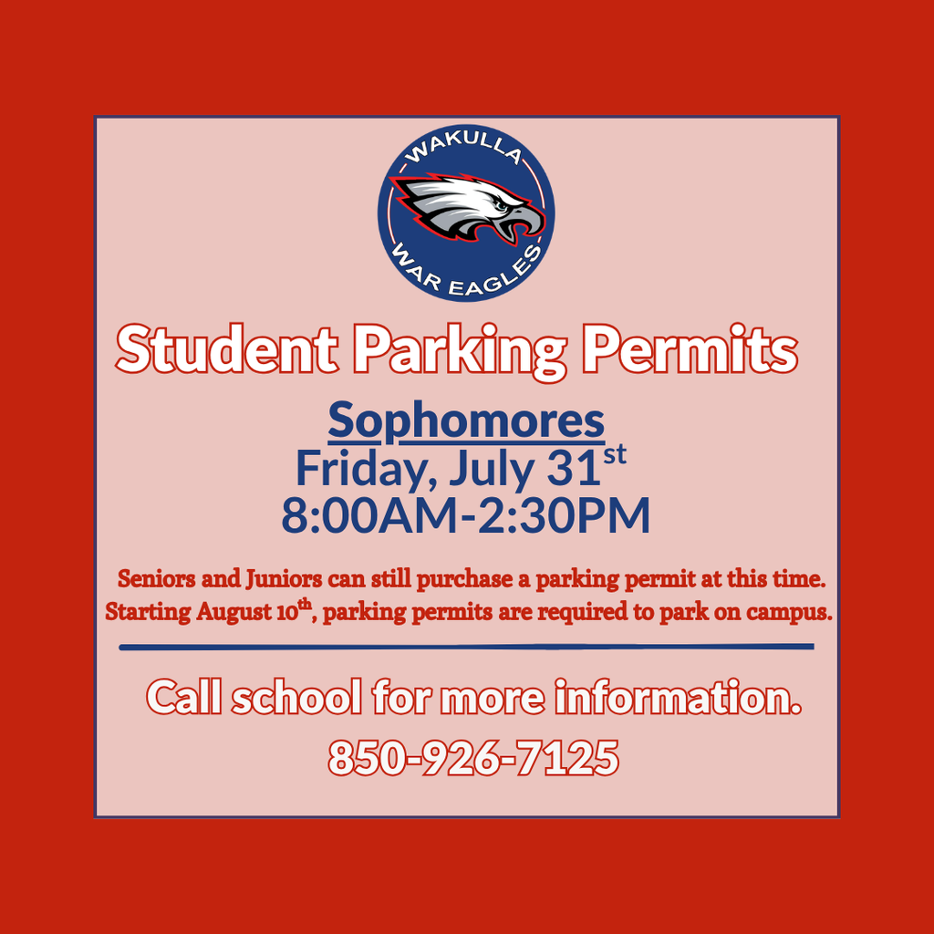 Sophomore Parking Permit Sales Wakulla High School sophomores may purchase student parking permits on Friday, July 31, from 8:00 a.m. to 2:30 p.m. Juniors and seniors may also purchase permits during this time, while spaces remain available. Reminder: Beginning August 10, students must have a valid parking placard to park on campus. For more information, contact Wakulla High School at 850-926-7125.