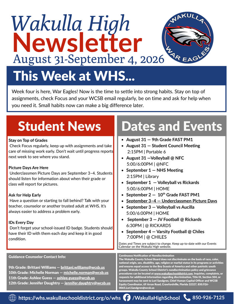 Wakulla High School Newsletter for August 31–September 4, 2026. This week’s message encourages students to build strong habits by staying on top of assignments, checking Focus and WCSB email, arriving on time and asking for help when needed. Student News reminds students to monitor grades before progress reports, prepare for Underclassmen Picture Days September 3–4, ask teachers or counselors for help early, and bring their school-issued ID badge each day. Events include 9th Grade FAST PM1 and a Student Council meeting on August 31; volleyball at North Florida Christian on August 31; an NHS meeting and home volleyball against Rickards on September 1; 10th Grade FAST PM1 on September 2; Underclassmen Picture Days, home volleyball against Aucilla and JV football at Rickards on September 3; and varsity football at Chiles on September 4. Counselor contact information and a reminder to check the WHS Events Calendar for schedule changes are also included.