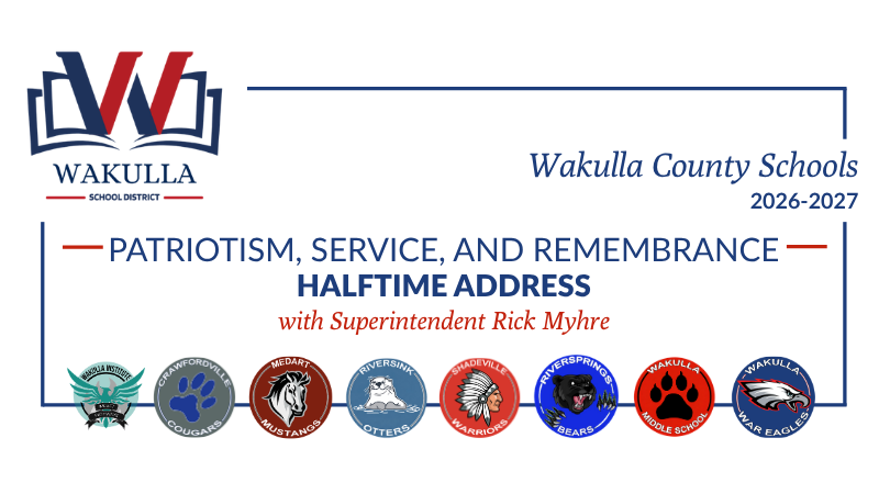 Wakulla County Schools 2026–2027 graphic titled “Patriotism, Service, and Remembrance: Halftime Address with Superintendent Rick Myhre.” The district logo appears at the top with logos representing Wakulla County schools along the bottom.