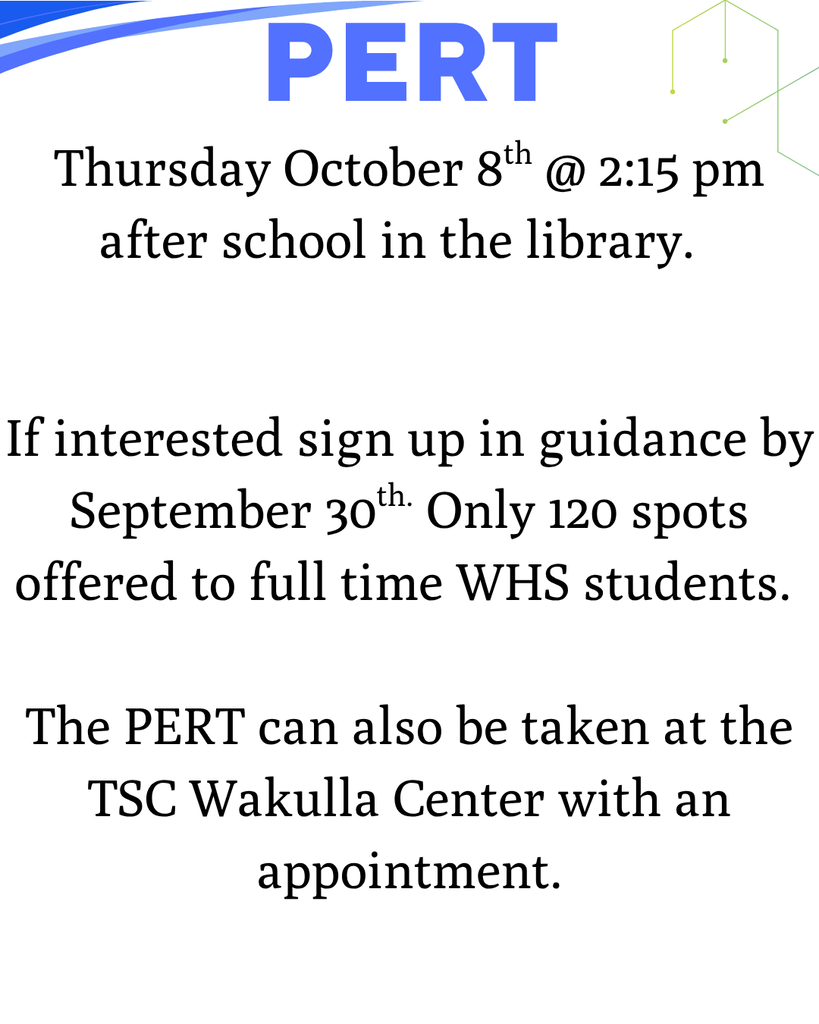 PERT on October 8th @ 2:15pm in the library after school. If interested sign up in guidance by September 30th only 120 spots offered