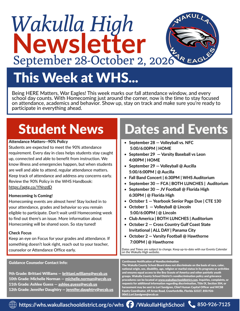 Wakulla High School Newsletter for September 28–October 2, 2026. This week’s message focuses on the fall attendance window and reminds students that attendance, academics and behavior are important as Homecoming approaches. Student News highlights the 90% attendance policy, encourages students to monitor attendance and grades in Focus, and reminds students to address concerns early so they remain eligible for Homecoming activities. Upcoming events include home volleyball against NFC, varsity baseball against Leon, volleyball at Aucilla, the Fall Band Concert, FCA, JV football at Florida High, the Yearbook Senior Page deadline, volleyball at Lincoln, Club America, the Cross Country Gulf Coast State Invitational and varsity football at Hawthorne. Guidance counselor contact information and a reminder to check the WHS Events Calendar for schedule changes are also included.