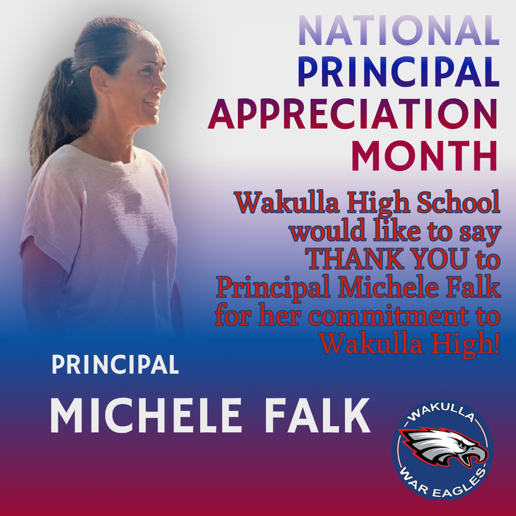 Graphic for National Principal Appreciation Month featuring Wakulla High School Principal Michele Falk. The graphic thanks Principal Falk for her commitment to Wakulla High and includes her photo, name and the Wakulla War Eagles logo.