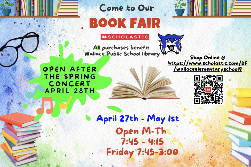 Scholastic Book Fair open Monday-Friday April 27th-May 1st at Wallace Public School Library