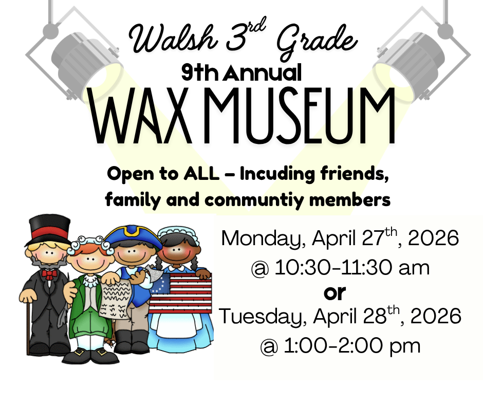 Wax Museum Monday and Tuesday of Next Week. Check with office for the times.