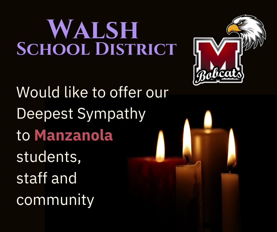 Walsh SD would like to offer our deepest sympathy to Manzanola students, staff and community. 