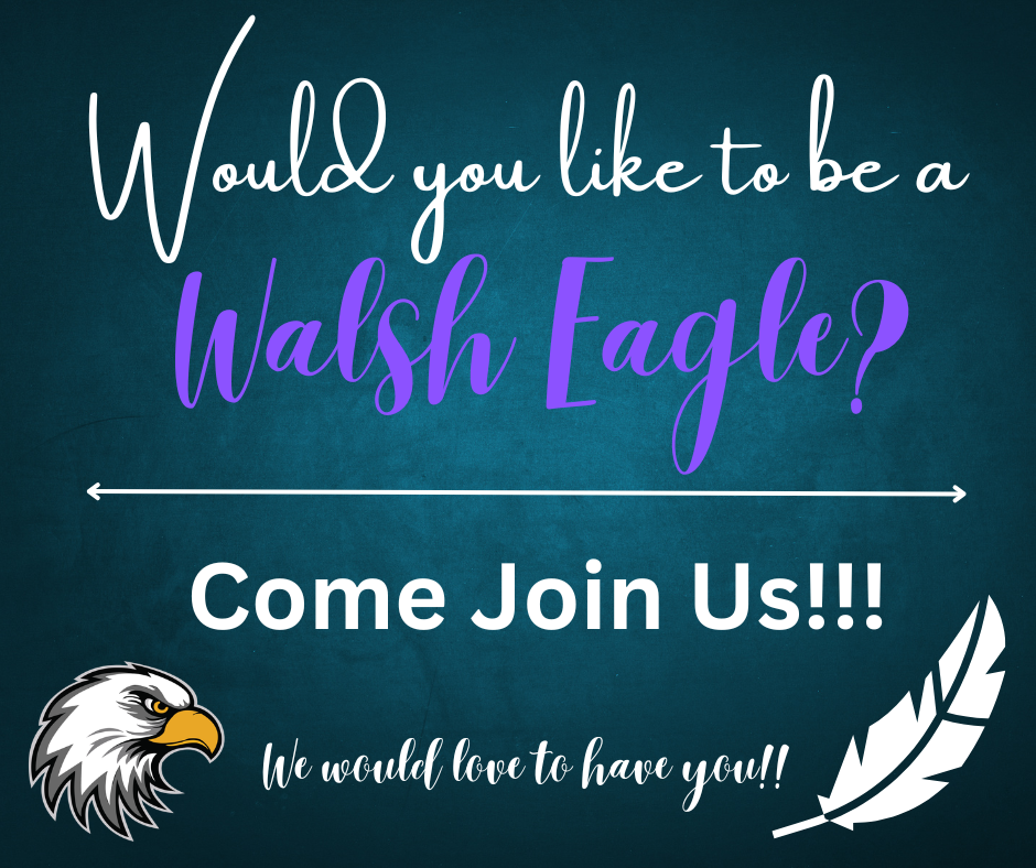 Would you like to be a Walsh Eagle? Join us for a new adventure. Job Opportunities are available. 