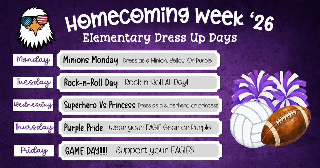 Homecoming Week - elementary dress up days. Call the front office for more information.