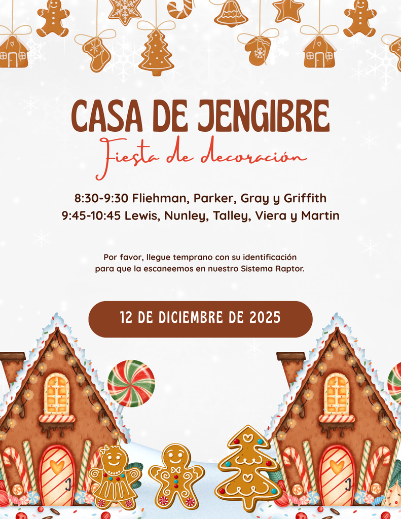 Gingerbread Activities will be Friday, December 12th. Las actividades de casitas de jengibre serán el viernes, 12 de diciembre.