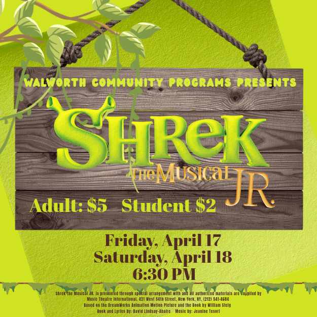 Walworth Community Programs will present Shrek the Musical Jr. There will be two public performances. Doors open 30 minutes before showtime. Tickets are available at the door. The tickets are $5 for adults and $2 for students.

Friday, April 17th at 6:30 PM
Saturday, April 18th at 6:30 PM
