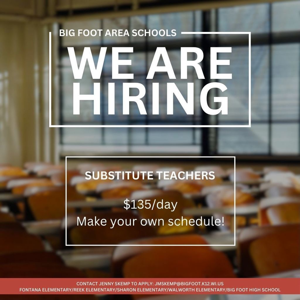 We are hiring subs in the Big Foot area school district. If interested please apply to Jenny Skemp.