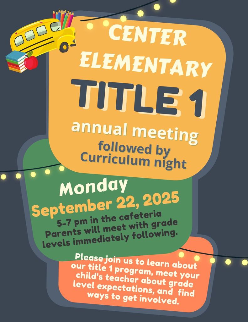 Join us on Monday, September 22nd at 5 p.m. for our Title I Annual Meeting at Center Elementary.