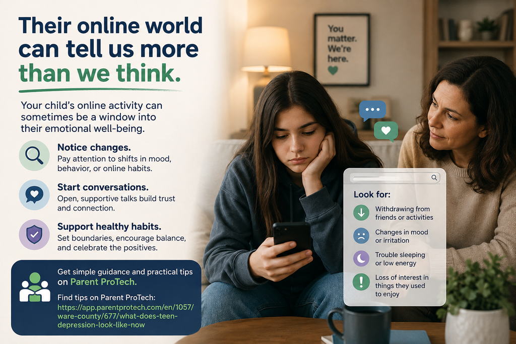 A warm, informational graphic about recognizing signs of emotional distress in a child through changes in their online behavior. On the right, a teenage girl sits on a couch looking down sadly at her phone while an adult woman, presumably her mother, sits beside her with a concerned and supportive expression.  On the left, large text reads, “Their online world can tell us more than we think.” Below, the graphic explains that a child’s online activity can sometimes provide insight into their emotional well-being. It encourages parents to notice changes in mood, behavior, or online habits; start open and supportive conversations; and support healthy habits through boundaries and balance.  A smaller panel lists possible signs to watch for, including withdrawing from friends or activities, changes in mood or irritation, trouble sleeping or low energy, and loss of interest in things they once enjoyed.  The graphic uses soft, calming colors and directs families to Parent ProTech for additional guidance and practical tips.