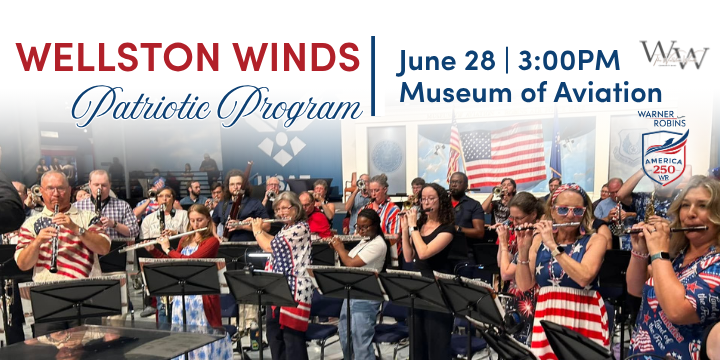 The City of Warner Robins invites the community to celebrate the nation's 250th anniversary with an afternoon of patriotic music as the Wellston Winds Concert Band presents its annual Patriotic Concert on Sunday, June 28, at 3:00 p.m. at the Museum of Aviation. Admission is free and open to the public.
