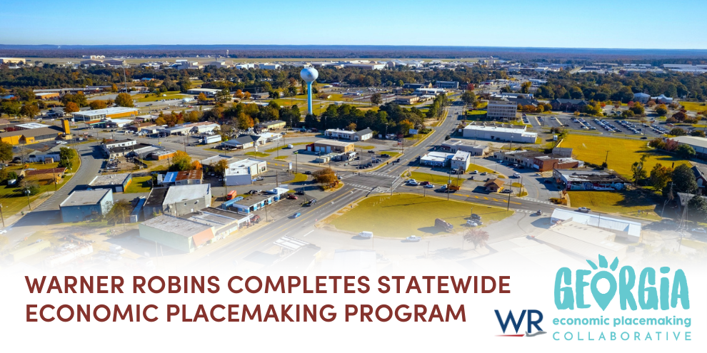 City of Warner Robins Completes Statewide Economic Placemaking Program 