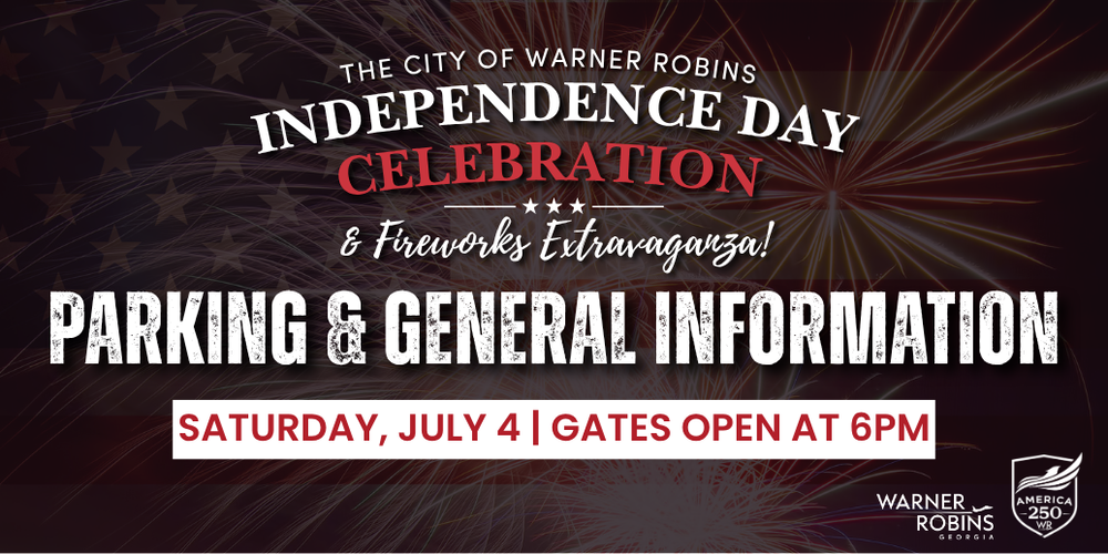 Warner Robins Independence Day Celebration Parking and General Information
