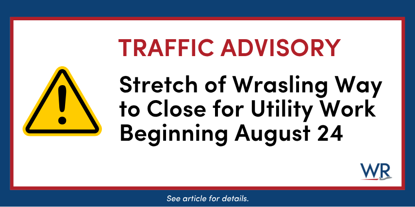 Stretch of Wrasling Way to Close for Utility Work Beginning August 24
