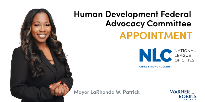 LaRhonda Patick, Mayor of Warner Robins, GA, has been appointed to the National League of Cities (NLC) 2026 Human Development Federal Advocacy Committee.