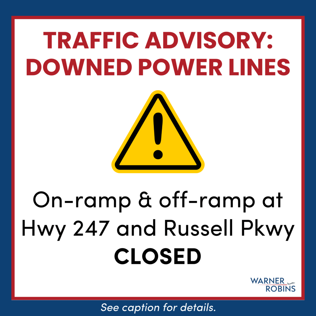 The entrance and off-ramp at Highway 247 and Russell Parkway are currently CLOSED due to downed power lines.