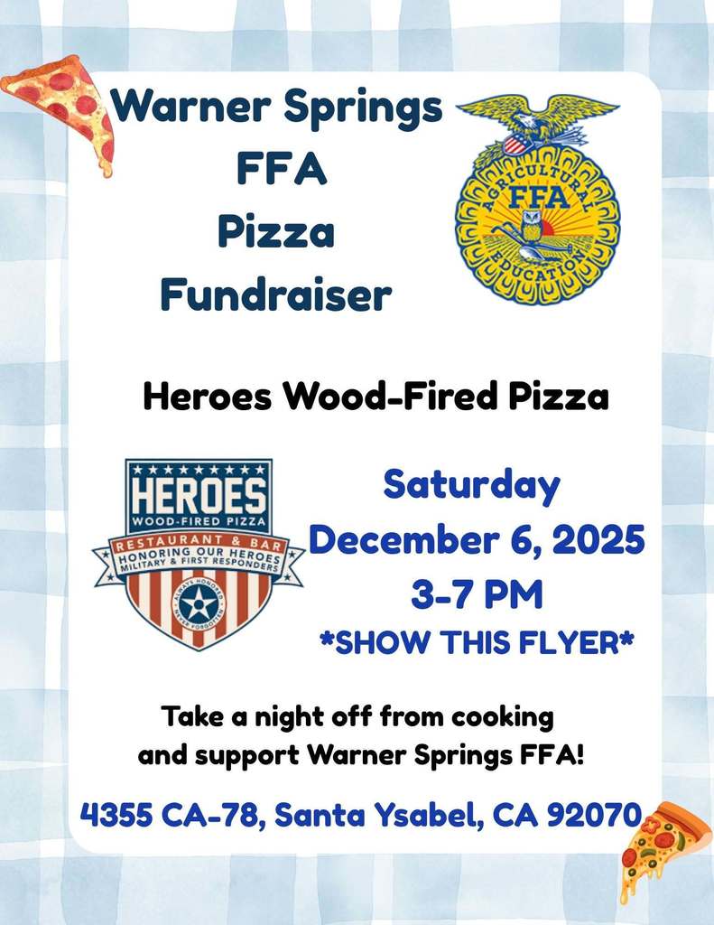 Flyer for the Warner Springs FFA Pizza Fundraiser. The background is light blue with a gingham-style border and small pizza slice graphics in the corners. At the top, the text reads “Warner Springs FFA Pizza Fundraiser” next to the official FFA emblem. Below, it announces the event at Heroes Wood-Fired Pizza, with the restaurant’s logo. Event details read: “Saturday, December 6, 2025, 3–7 PM. Show this flyer.” The bottom text says, “Take a night off from cooking and support Warner Springs FFA!” The address is listed as “4355 CA-78, Santa Ysabel, CA 92070.”