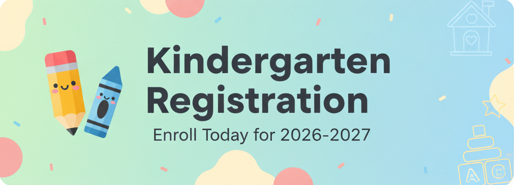 Kindergarten Registration - Enroll Today for 2026-2027 decorative banner