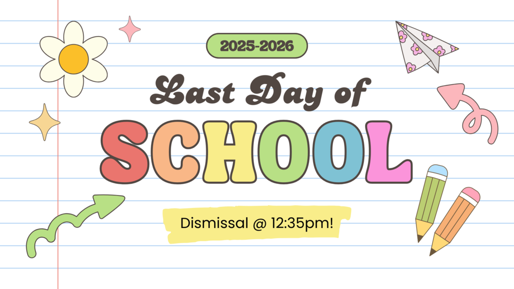 last day of school. dismissal at 12:35pm