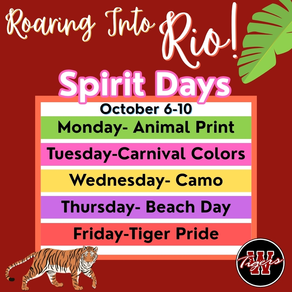 Homecoming spirit days: Monday-Animal Print, Tuesday- Carnival Colors Wednesday- Camo Thursday- Beach Day Friday-Tiger Pride