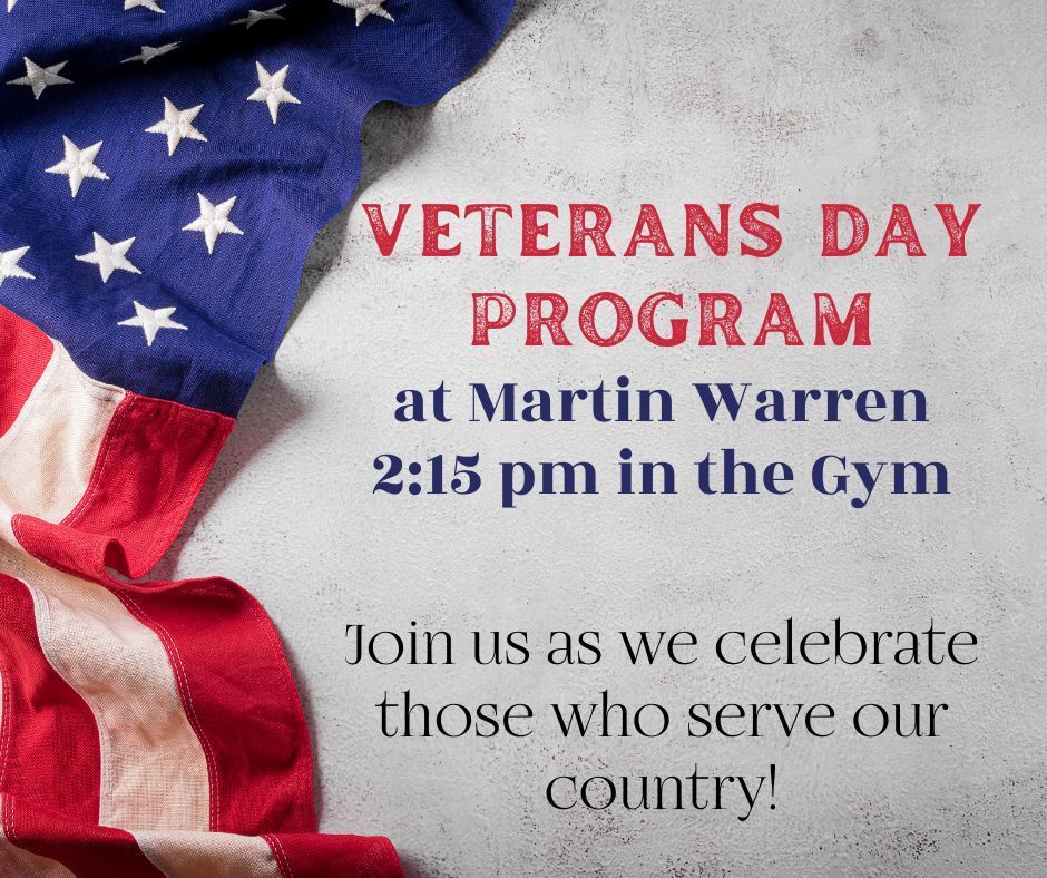 American flag background with the words Veterans Day Program at Martin Warren at 2:15 pm in the Gym