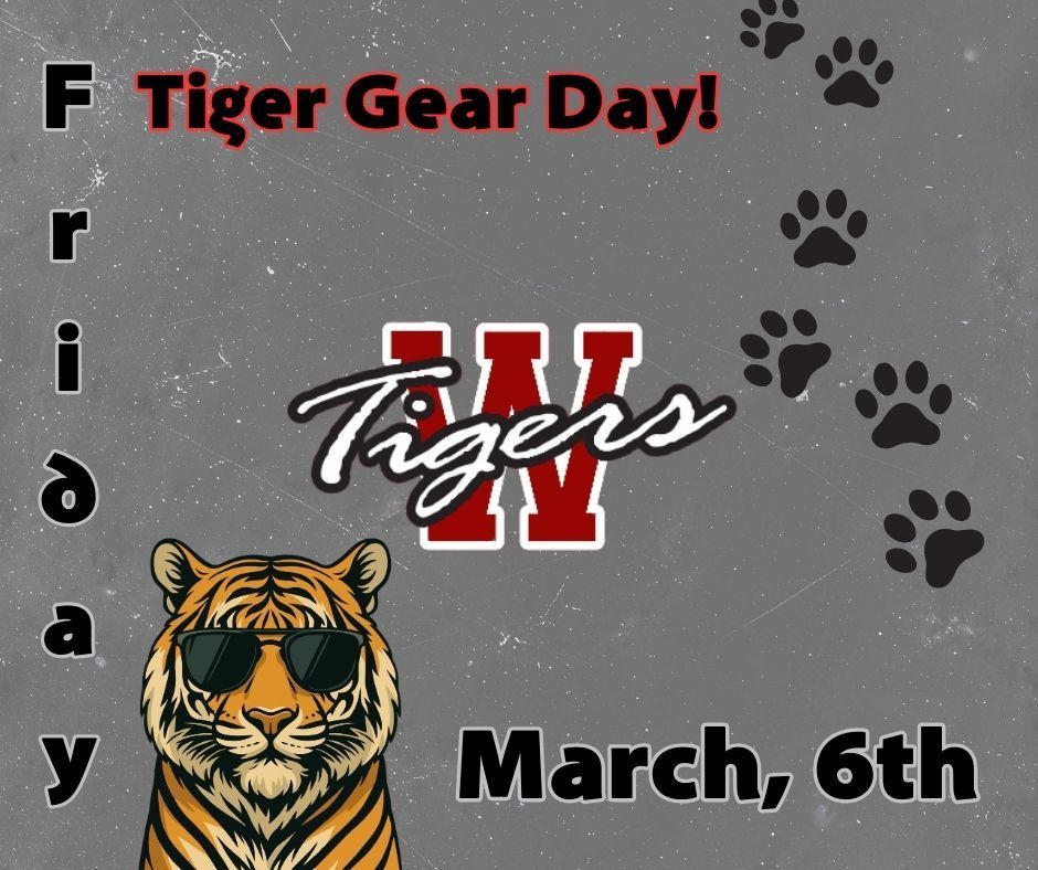 Gray background with white texture splatters, Warrensburg Tigers logo and graphic of a tiger wearing sunglasses. Text: Friday, March 6th, Tiger Gear Day