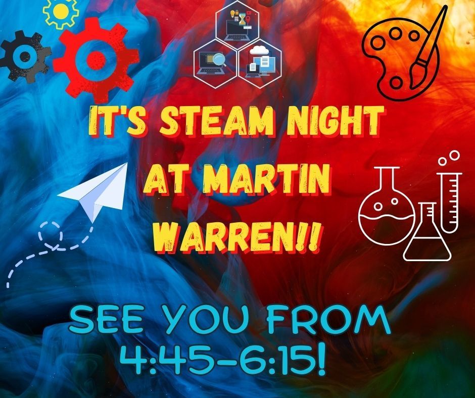 Multicolor blue, red, yellow and green brush stroke background with clipart gears, paper airplane, paint brush & palette, and test tubes. Text: It's STEAM Night at Martin Warren!! See you from 4:45-6:15