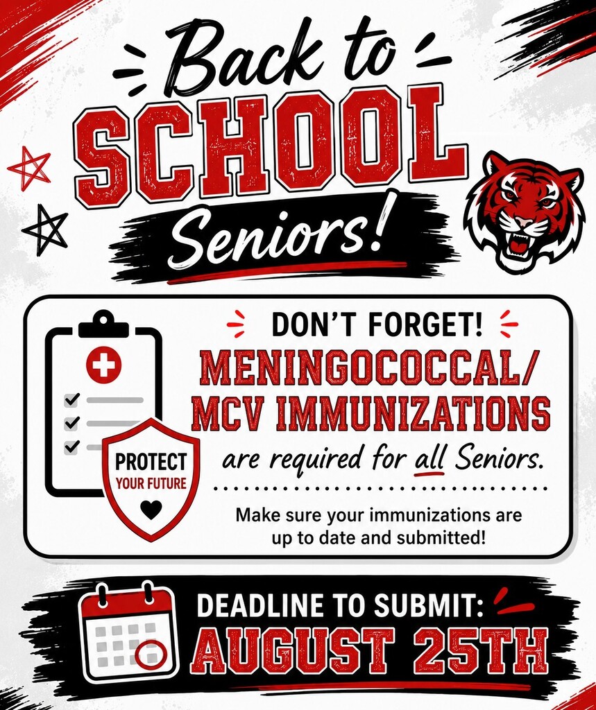 Seniors don't forget Meningococcal/MSV Immunizations are required for all Seniors.  Deadline to submit to the health office is August 25th!!