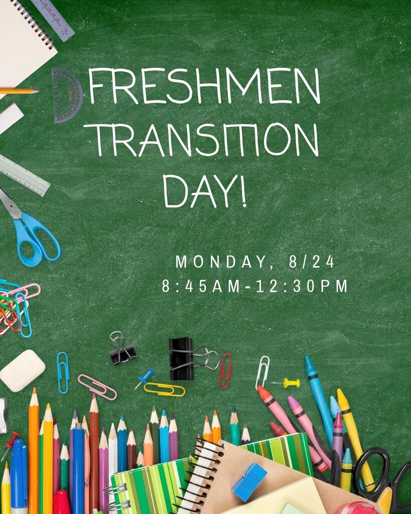 Just a reminder, that Freshmen Transition Day is next Monday, August 24, 2026 , 8:45 AM to 12:30 PM