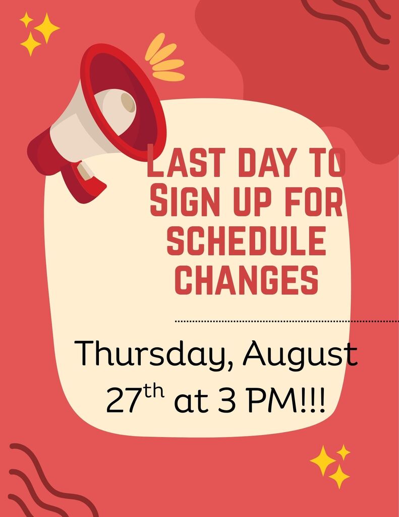 Reminder, that the last day to sign up for schedule changes is this Thursday, August 27th at 3 PM