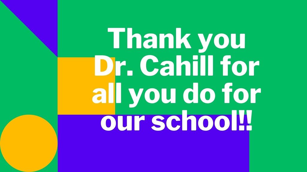Thank you Dr. Cahill for all you do for our school