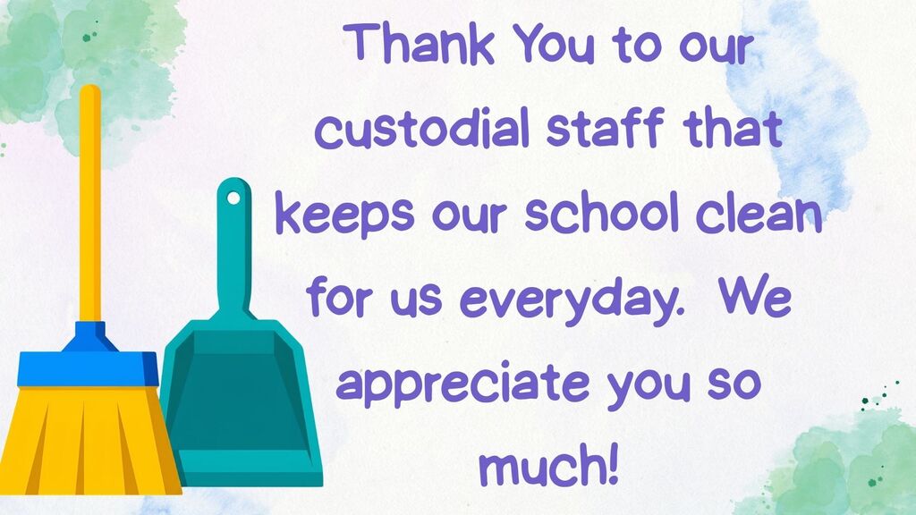Thank you to our custodial staff that keep our school clean for us everyday.  We appreciate you so much!