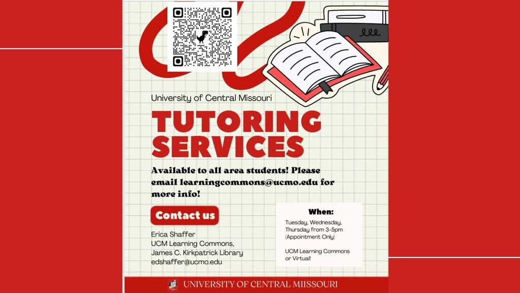 University of Central Missouri Tutoring Services available to all area students! Please email learningcommons@ucmo.edu for more information or contact Erica Shaffer at escheffer@ucmo.edu