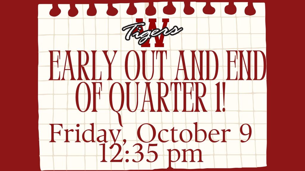 Reminder, that today is an early out and end of first quarter.  Students will be dismissed at 12:35 pm