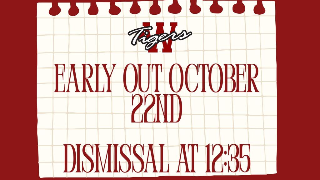 Just a reminder Thursday, October 22nd will be an early out day and therefore, students will be dismissed at 12:35 pm