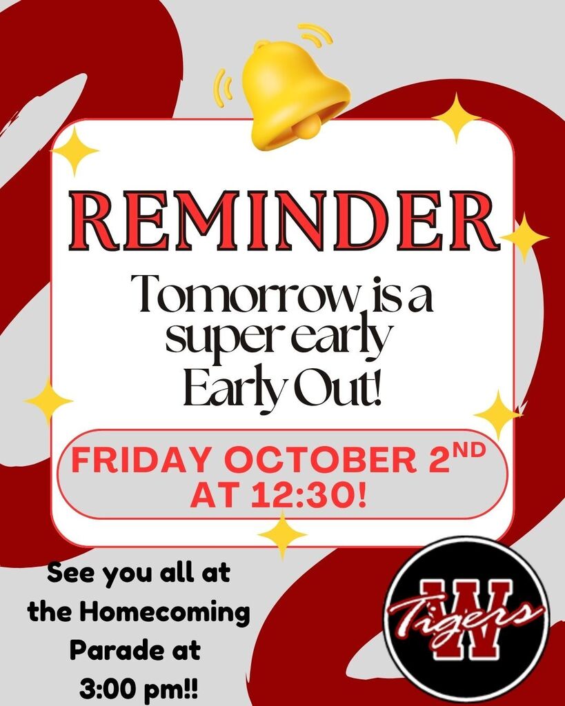 Reminder that tomorrow, Oct. 2nd is a super early Early Out at 12:30.  See you all at the Homecoming Parade at 3:00 pm. Grey background with red stripe, bell clip art & Warrensburg Tigers logo