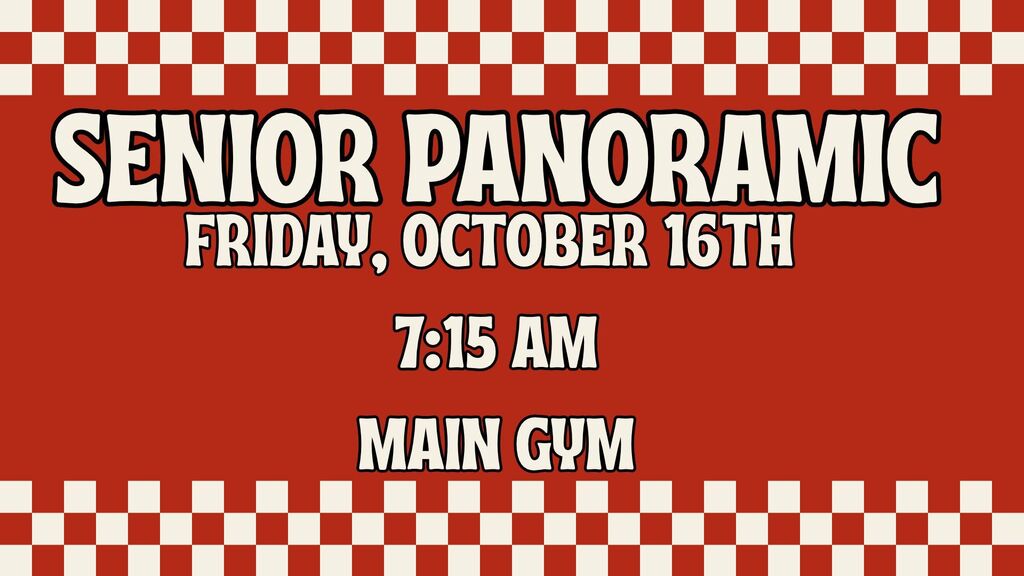 SENIORS, the senior panoramic picture will be take Friday, October 16th at 7:15 am in the Main Gym