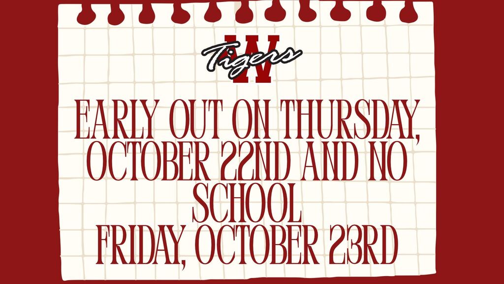Just a reminder that there is an early out on Thursday, October 22nd and No School on Friday, October 23rd
