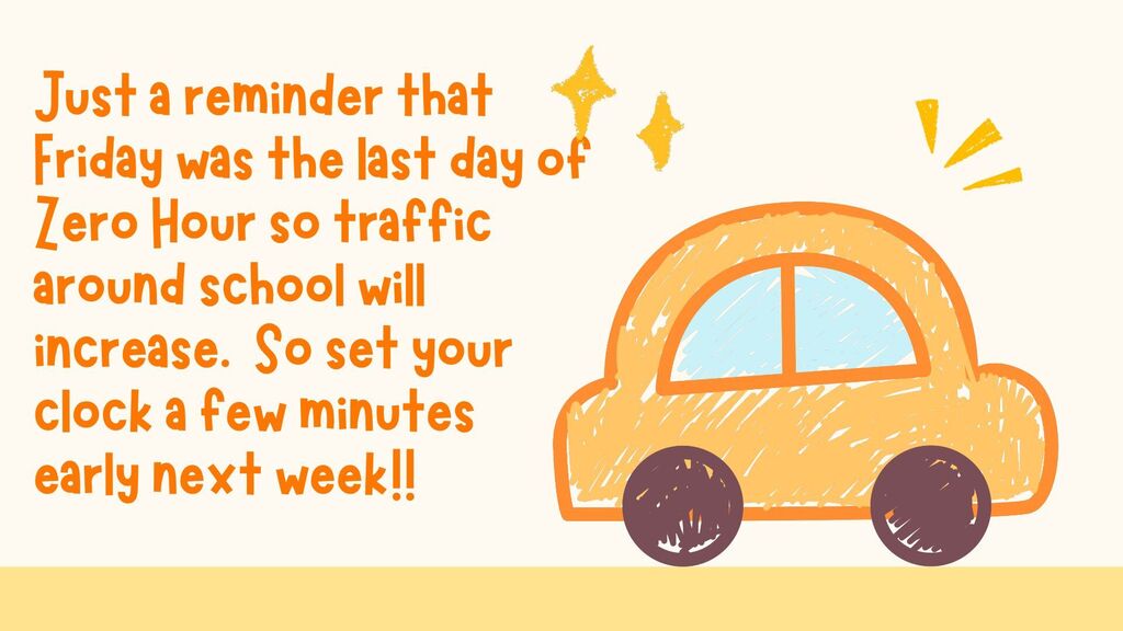 Friday was the last day of Zero Hour scheduling. Due to this, traffic around the high school will increase significantly next week. So just a reminder to set your clocks a few minutes early to avoid being late to school!!