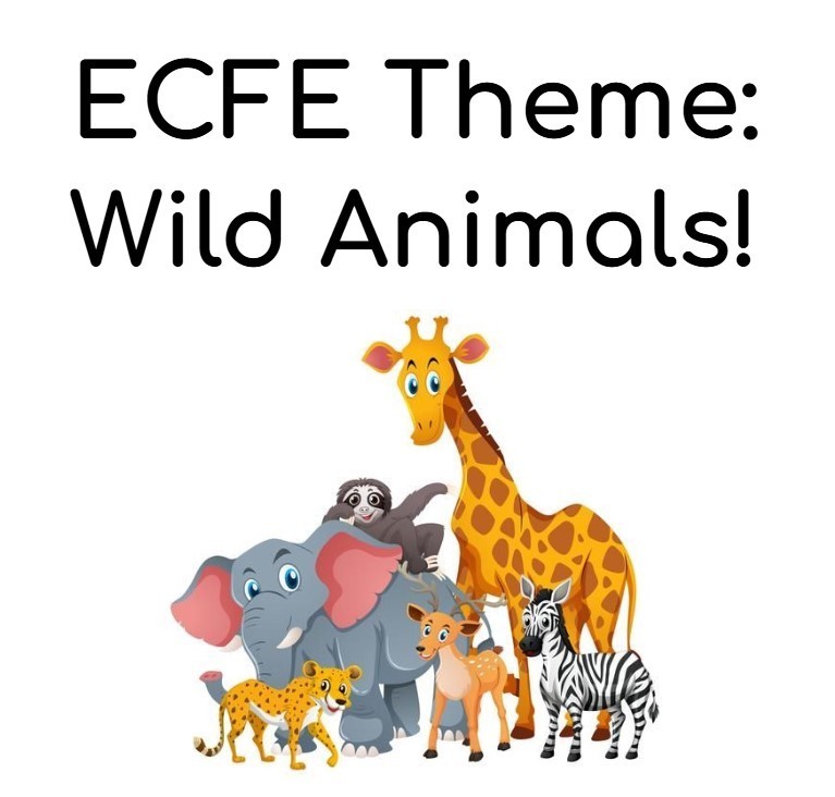 ECFE Theme: Wild Animals