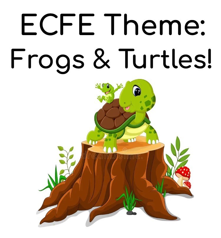 ECFE Theme: Frogs and Turtles
