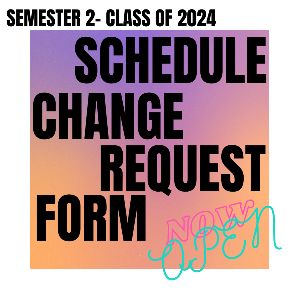 Request a semester 2 schedule change HERE